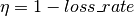 \eta = 1 - loss{\_}rate
